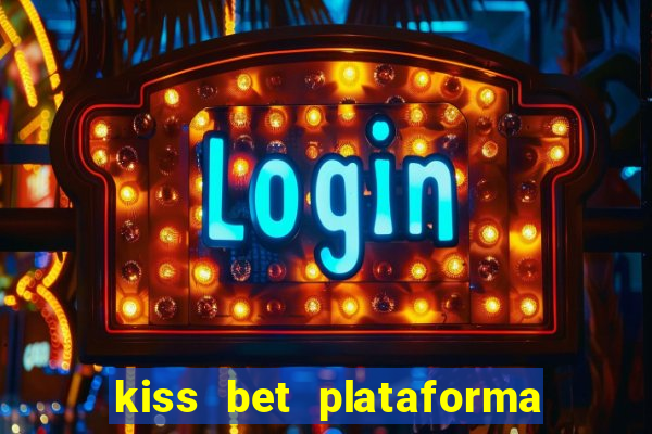 kiss bet plataforma de jogos